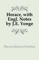 Horace, with Engl. Notes by J.E. Yonge, Flaccus Quintus Horatius 