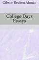 College Days Essays, Gibson Reuben Alonzo 