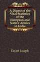 A Digest of the Vital Statistics of the European and Native Armies in India, Ewart Joseph 