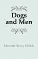 Dogs and Men, Merwin Henry Childs 