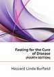 Fasting for the Cure of Disease, Hazzard Linda Burfield 