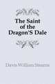 The Saint of the Dragon'S Dale, Davis William Stearns 