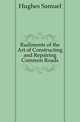 Rudiments of the Art of Constructing and Repairing Common Roads, Hughes Samuel 