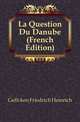 La Question Du Danube (French Edition), Geffcken Friedrich Heinrich 