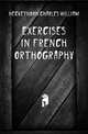 Exercises in French Orthography, Heckethorn Charles William 