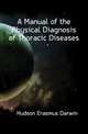 A Manual of the Physical Diagnosis of Thoracic Diseases, Hudson Erasmus Darwin 