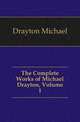 The Complete Works of Michael Drayton, Volume 1, Drayton Michael 