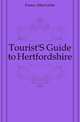 Tourist'S Guide to Hertfordshire, Foster Albert John 