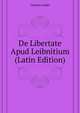 De Libertate Apud Leibnitium ... (Latin Edition), Cresson Andre 