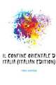 Il Confine Orientale D'Italia (Italian Edition), Fabris Riccardo 