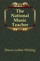 The National Music Teacher, Mason Luther Whiting 