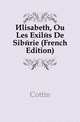 Elisabeth, Ou Les Exiles De Siberie (French Edition), Cottin 
