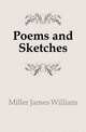 Poems and Sketches, Miller James William 