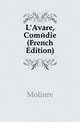 L'Avare, Comedie (French Edition), Molie?re 