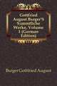 Gottfried August Buerger'S Saemmtliche Werke, Volume 1 (German Edition), Buerger Gottfried August 