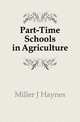 Part-Time Schools in Agriculture, Miller J. Haynes 