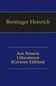 Aus Neuern Litteraturen (German Edition), Breitinger Heinrich 