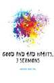 Good and Bad Habits, 3 Sermons, Howson John Saul 