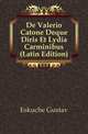 De Valerio Catone Deque Diris Et Lydia Carminibus (Latin Edition), Eskuche Gustav 