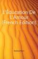 L'Education De L'Amour (French Edition), Desboulmiers 
