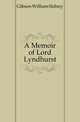A Memoir of Lord Lyndhurst, Gibson William Sidney 