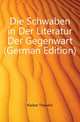 Die Schwaben in Der Literatur Der Gegenwart (German Edition), Klaiber Theodor 