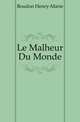 Le Malheur Du Monde, Boudon Henry-Marie 