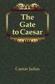 The Gate to Caesar, Caesar Gaius Julius 