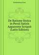 De Ratione Stoica in Persii Satiris Apparente Scripsit ... (Latin Edition), Knickenberg Franz 