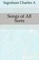 Songs of All Sorts, Ingraham Charles A 