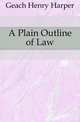 A Plain Outline of Law, Geach Henry Harper 