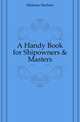 A Handy Book for Shipowners & Masters, Holman Herbert 