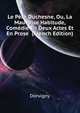 Le Pere Duchesne, Ou, La Mauvaise Habitude, Comedie En Deux Actes Et En Prose ... (French Edition), Dorvigny 