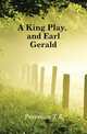 A King Play, and Earl Gerald, Freeman T E 