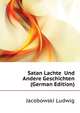 Satan Lachte ... Und Andere Geschichten (German Edition), Jacobowski Ludwig 