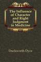 The Influence of Character and Right Judgment in Medicine, Duckworth Dyce 