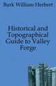 Historical and Topographical Guide to Valley Forge, Burk William Herbert 