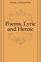 Poems, Lyric and Heroic, Mousley William Morris 