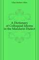 A Dictionary of Colloquial Idioms in the Mandarin Dialect, Giles Herbert Allen 