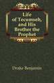 Life of Tecumseh, and His Brother the Prophet, Drake Benjamin 