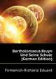 Bartholomaeus Bruyn Und Seine Schule (German Edition), Firmenich-Richartz Eduard 