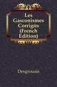Les Gasconismes Corriges (French Edition), Desgrouais 