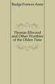 Thomas Ellwood and Other Worthies of the Olden Time, Budge Frances Anne 
