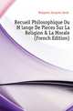 Recueil Philosophique Ou M?lange De Pieces Sur La Religion & La Morale (French Edition), Naigeon Jacques Andre 