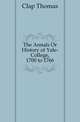 The Annals Or History of Yale-College, 1700 to 1766, Clap Thomas 
