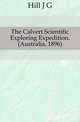 The Calvert Scientific Exploring Expedition. (Australia, 1896), J. G. Hill 