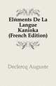 Elements De La Langue Kanioka (French Edition), Declercq Auguste 