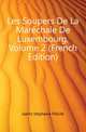 Les Soupers De La Marechale De Luxembourg, Volume 2 (French Edition), Genlis Stephanie Felicite 