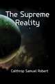 The Supreme Reality, Calthrop Samuel Robert 
