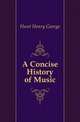 A Concise History of Music, Hunt Henry George 
